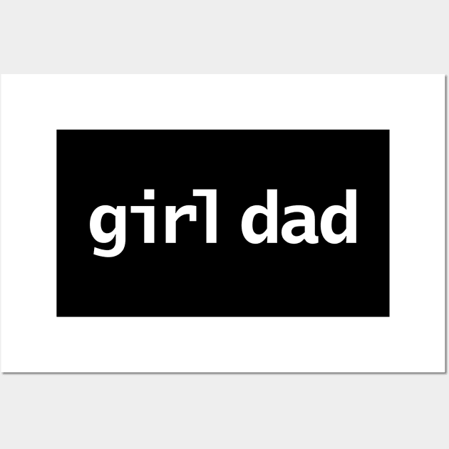 Girl Dad Minimal Typography White Text Wall Art by ellenhenryart